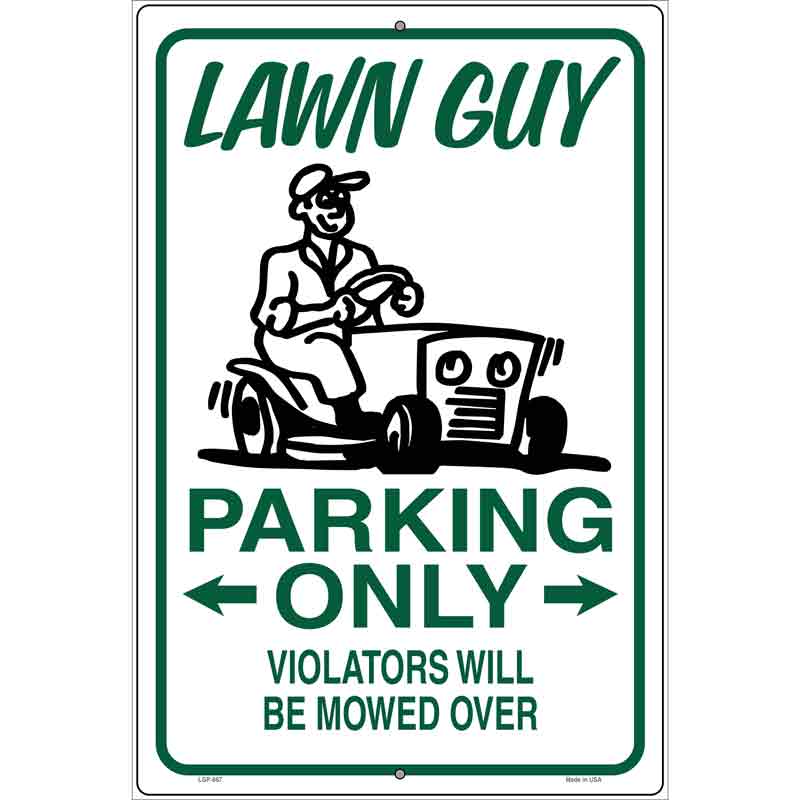 Lawn Guy Parking Mowed Over Novelty Metal Parking Sign 12" x 18" (LGP)