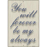 Forever Be My Always Metal Novelty Parking Sign 12" x 18" (LGP)