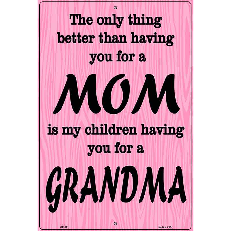 The Only Thing Better Then Mom Metal Novelty Parking Sign 12" x 18" (LGP)