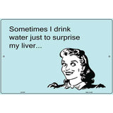 Sometimes I drink water E-Card Metal Novelty Parking Sign 12" x 18" (LGP)