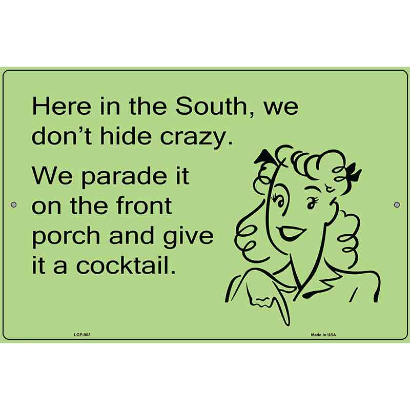 Here in the south, we dont hide crazy E-Card Metal Novelty Parking Sign 12" x 18" (LGP)