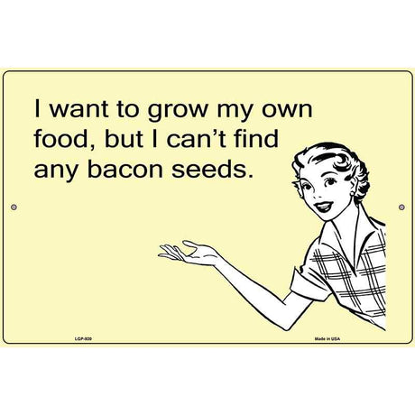 I want to grow my own food E-Card Metal Novelty Parking Sign 12" x 18" (LGP)