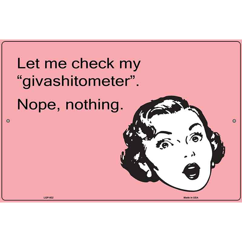 Let me check my givashitometer E-Card Metal Novelty Parking Sign 12" x 18" (LGP)