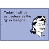 Useless as the g in lasagna E-Card Metal Novelty Parking Sign 12" x 18" (LGP)