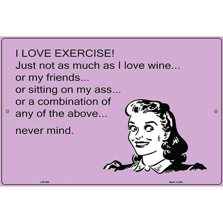 I Love Exercise E-Cards Metal Novelty Parking Sign 12" x 18" (LGP)