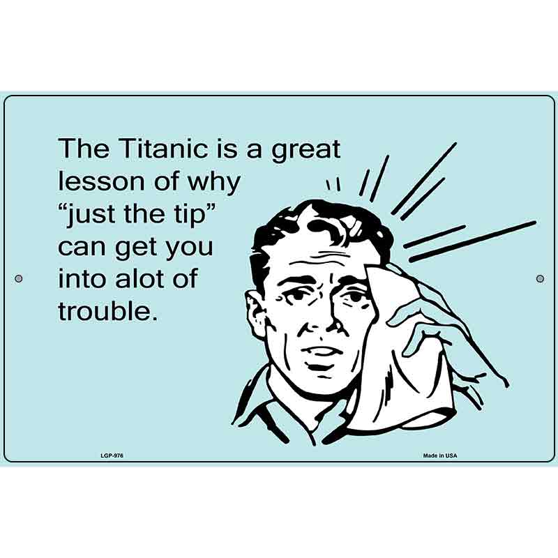 The Titanic A Great Lesson E-Cards Metal Novelty Parking Sign 12" x 18" (LGP)