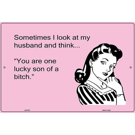 Sometimes I look At My Husband E-Cards Metal Novelty Parking Sign 12" x 18" (LGP)