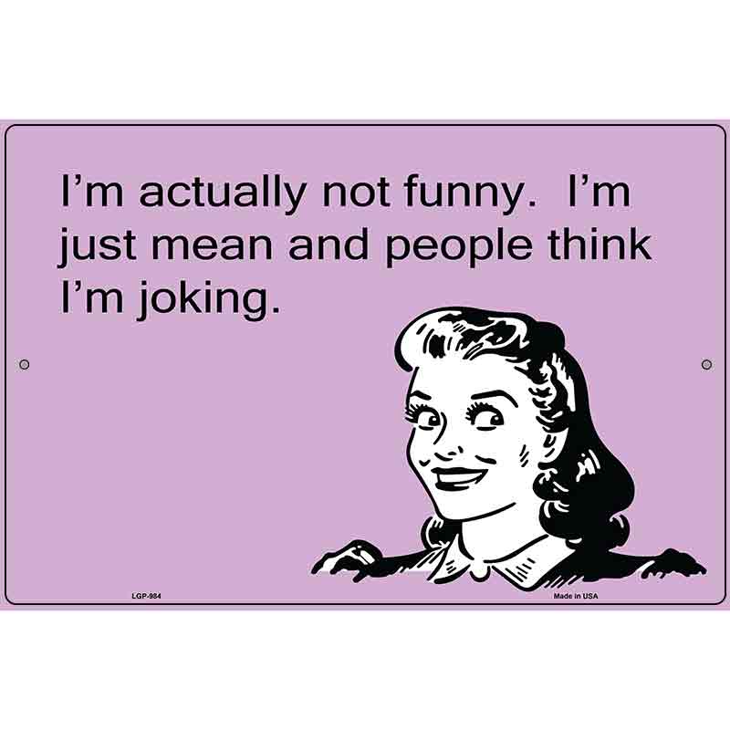 Im Actually Not Funny E-Cards Metal Novelty Parking Sign 12" x 18" (LGP)