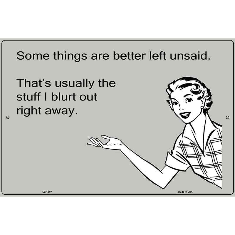 Some Things Better Left Unsaid E-Cards Metal Novelty Parking Sign 12" x 18" (LGP)