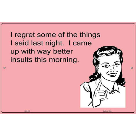 I Regret Some Things I Said E-Cards Metal Novelty Parking Sign 12" x 18" (LGP)