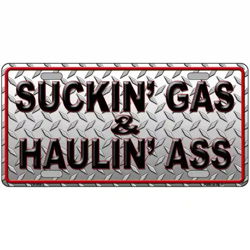 Suckin Gas and Haulin Ass Novelty Metal License Plate 24" x 12" (LLP)