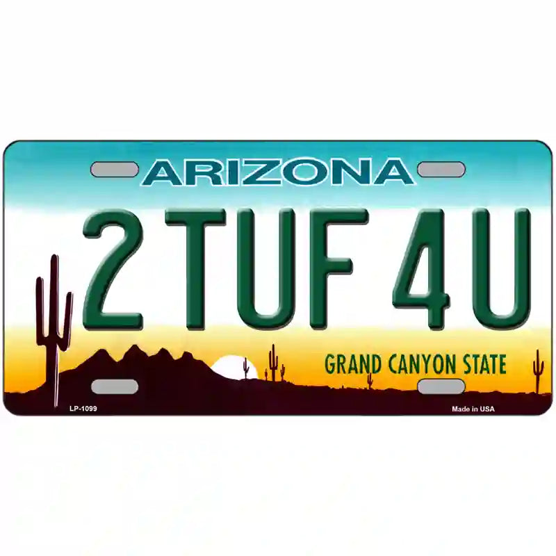 2 Tuf 4 U Arizona Novelty Metal License Plate 24" x 12" (LLP)