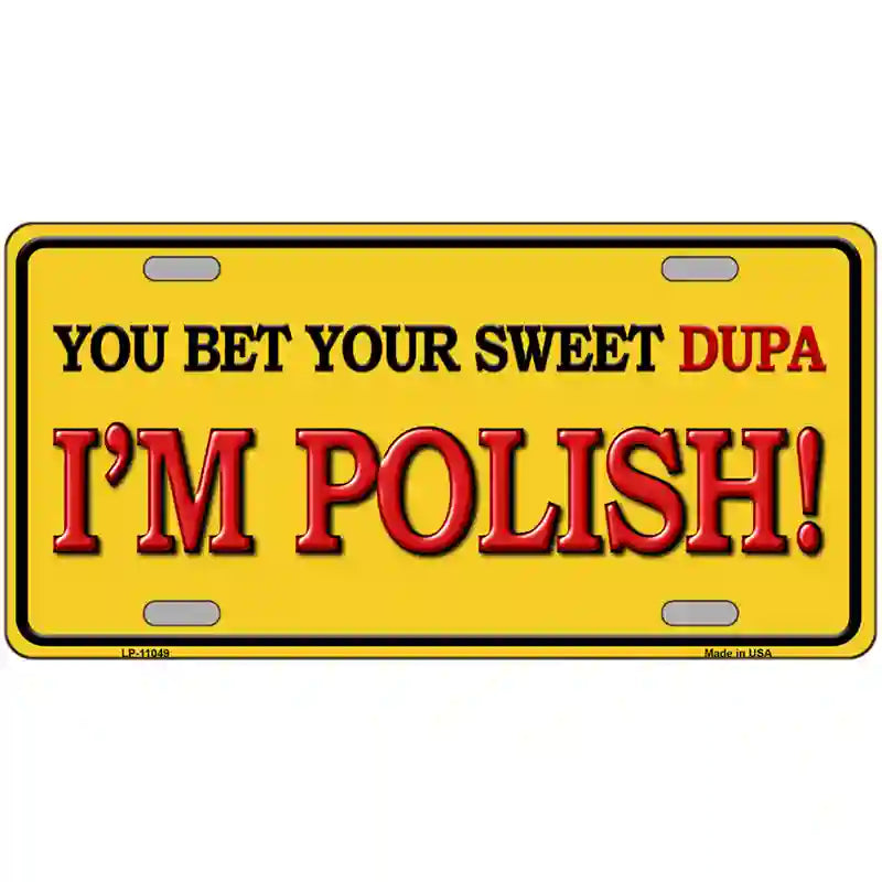 Sweet Dupa Im Polish Metal Novelty License Plate 24" x 12" (LLP)