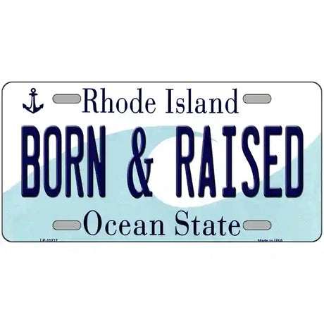 Born and Raised Rhode Island State License Plate Novelty License Plate 24" x 12" (LLP)