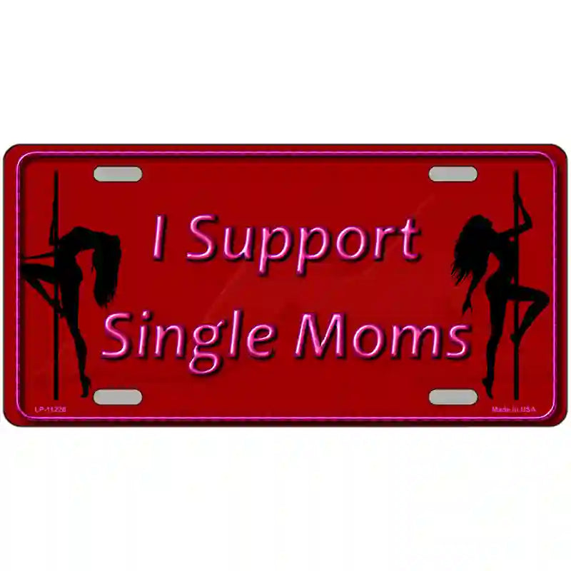 I Support Single Moms Novelty Metal License Plate 24" x 12" (LLP)