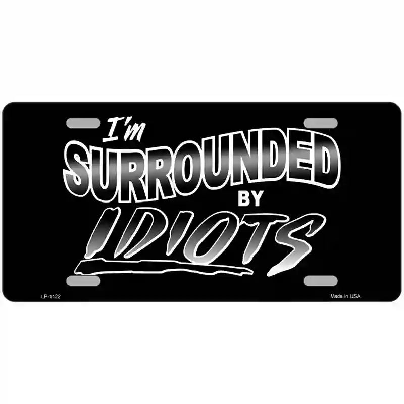 Im Surrounded By Idiots Novelty Metal License Plate 24" x 12" (LLP)