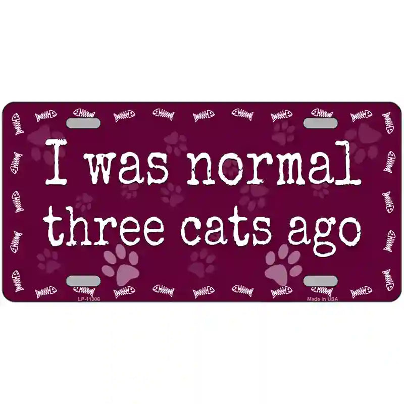 I Was Normal Three Cats Ago Novelty License Plate 24" x 12" (LLP)