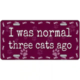 I Was Normal Three Cats Ago Novelty License Plate 24" x 12" (LLP)