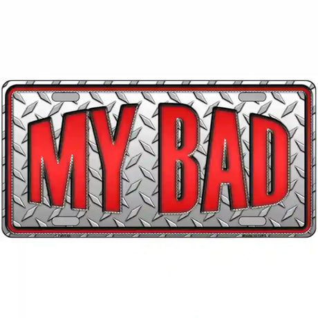 My Bad Novelty Metal License Plate 24" x 12" (LLP)