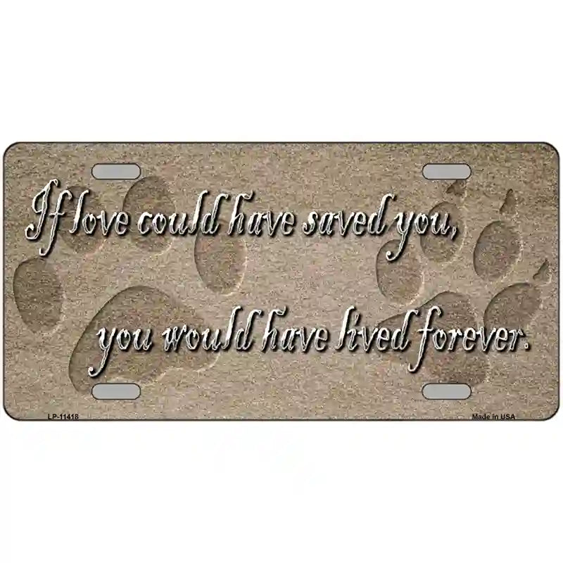 If Love Could Have Saved You Novelty License Plate 24" x 12" (LLP)