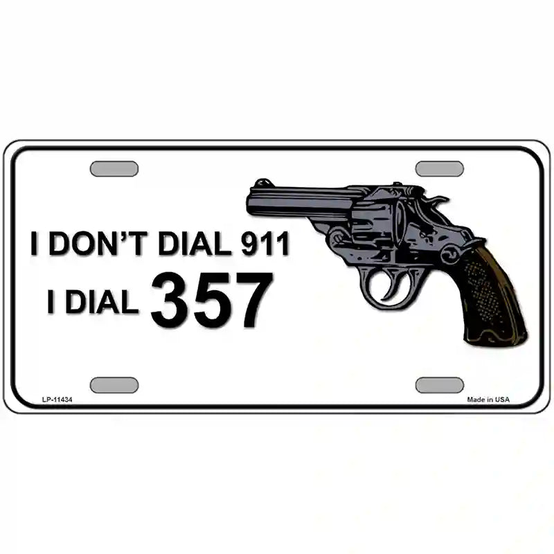 I Dont Dial 911 I Dial 357 Novelty License Plate 24" x 12" (LLP)