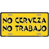 No Cerveza No Trabajo Novelty Metal License Plate 24" x 12" (LLP)