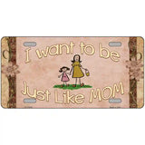 Just Like Mom Novelty License Plate 24" x 12" (LLP)