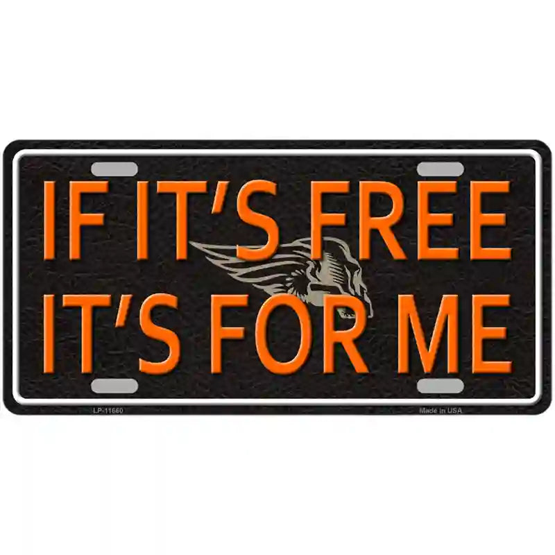 If It Is Free It Is For Me Novelty License Plate 24" x 12" (LLP)