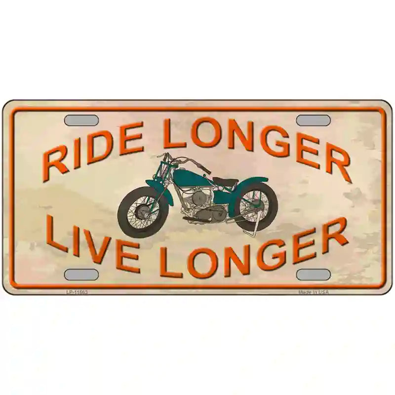 Ride Longer Live Longer Novelty License Plate 24" x 12" (LLP)