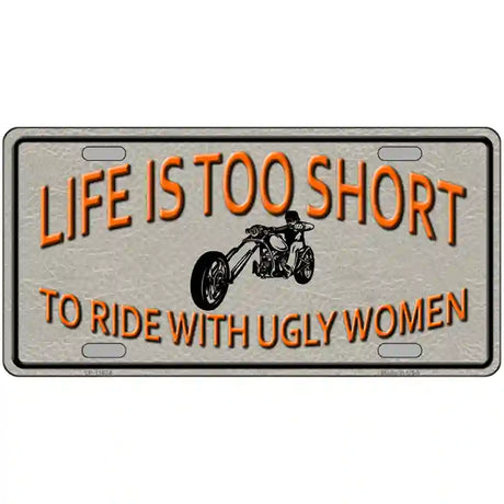 Life Is Too Short Novelty License Plate 24" x 12" (LLP)