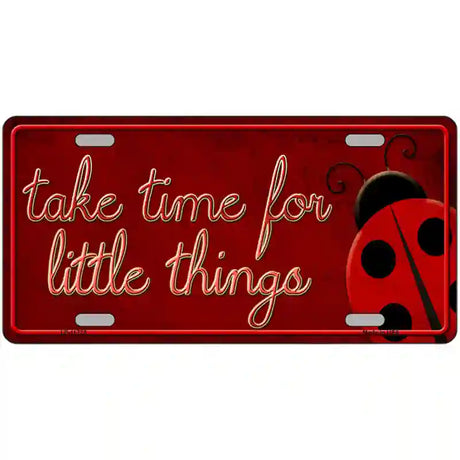 Take Time for Little Things Novelty License Plate 24" x 12" (LLP)