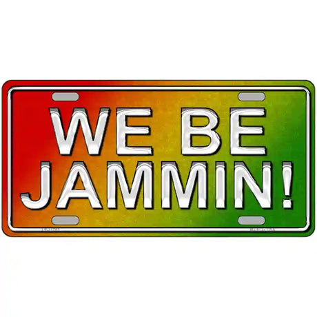 We Be Jammin Novelty License Plate LP-11763 24" x 12" (LLP)