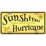 Sunshine With A Little Hurricane Novelty License Plate 24" x 12" (LLP)