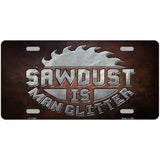 Sawdust is Man Glitter Novelty Metal License Plate 24" x 12" (LLP)