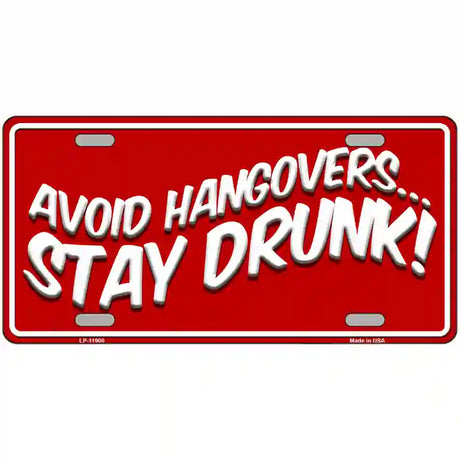 Avoid Hangovers Novelty Metal License Plate 24" x 12" (LLP)