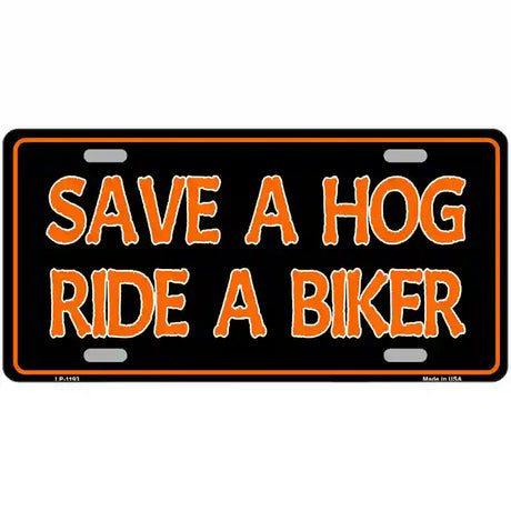 Save A Hog Ride A Biker Novelty Metal License Plate 24" x 12" (LLP)