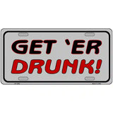 Get ER Drunk Novelty Metal License Plate 24" x 12" (LLP)