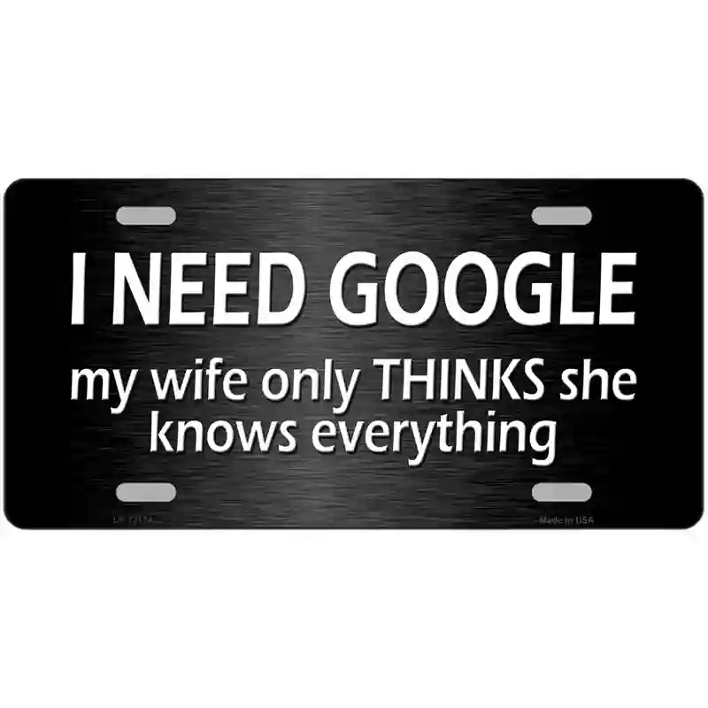 I Need Google Novelty Metal License Plate 24" x 12" (LLP)