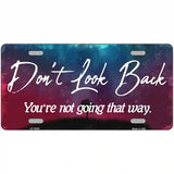 Dont Look Back Novelty Metal License Plate 24" x 12" (LLP)