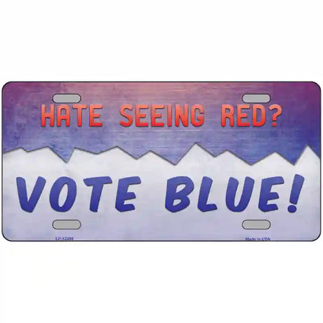 Hate Seeing Red Vote Blue Novelty Metal License Plate 24" x 12" (LLP)