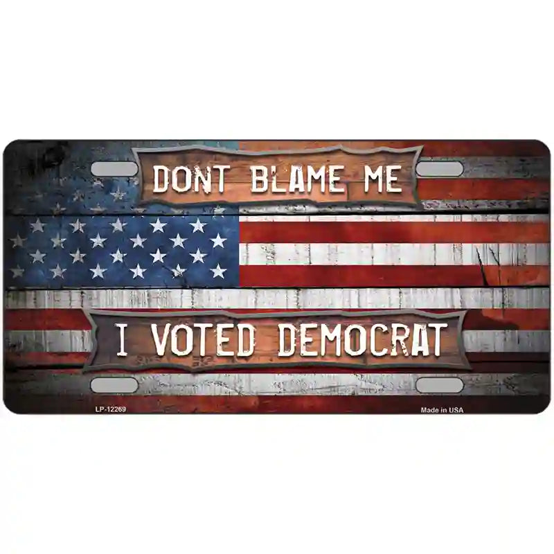 Dont Blame Me Voted Democrat Novelty Metal License Plate 24" x 12" (LLP)