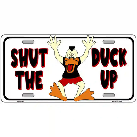 Shut The Duck Up Novelty Metal License Plate 24" x 12" (LLP)