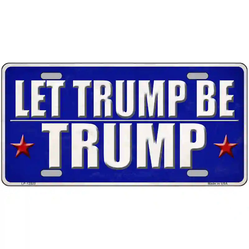 Let Trump Be Trump Novelty Metal License Plate 24" x 12" (LLP)