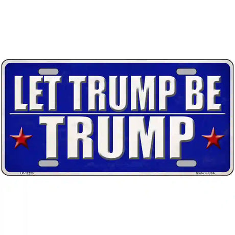 Let Trump Be Trump Novelty Metal License Plate 24" x 12" (LLP)