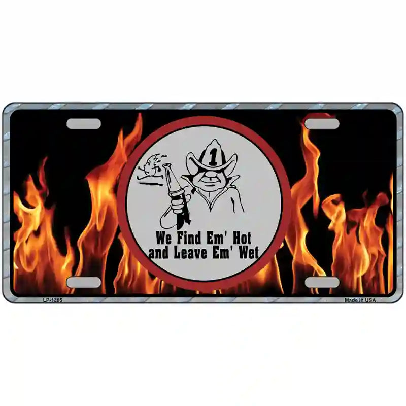 Find Hot Leave Wet Firefighter Novelty Metal License Plate 24" x 12" (LLP)