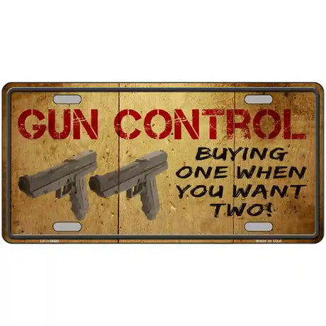 Gun Control Buying Only One Novelty Metal License Plate Tag 24" x 12" (LLP)