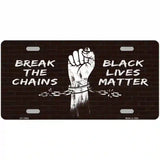 Break The Chains BLM Novelty Metal License Plate Tag 24" x 12" (LLP)