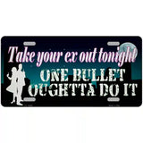 Take Your Ex Out One Bulllet Novelty Metal License Plate Tag 24" x 12" (LLP)