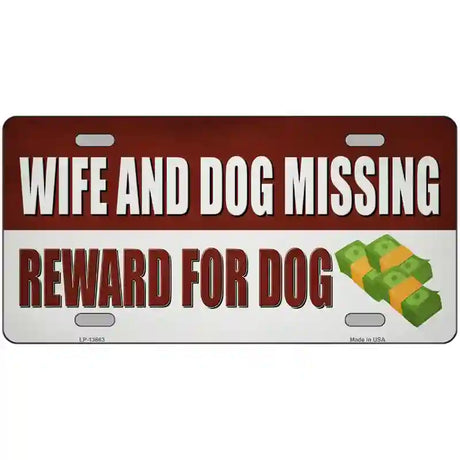 Wife And Dog Missing Novelty Metal License Plate Tag 24" x 12" (LLP)