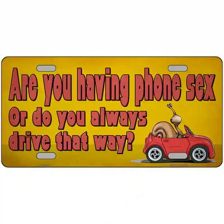 Are You Having Phone Sex Novelty Metal License Plate Tag 24" x 12" (LLP)